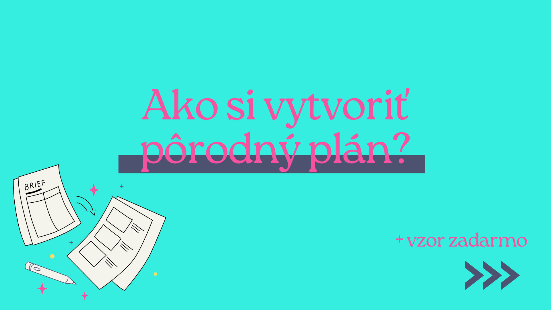 Pôrodný plán Ako vytvoriť pôrodný plán? Čo by mal obsahovať? + vzor